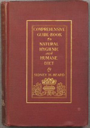 [Gutenberg 43943] • A Comprehensive Guide-Book to Natural, Hygienic and Humane Diet